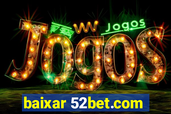 baixar 52bet.com